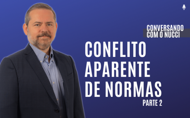 Conflito aparente de normas — Parte 2 | Conversando com o Nucci