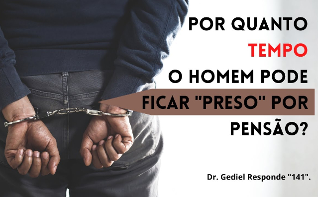 Por quanto tempo o homem pode ficar preso por pensão?
