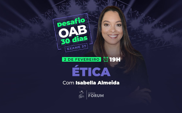 Desafio OAB 30 dias: o que cai de ética na OAB? Veja uma revisão!