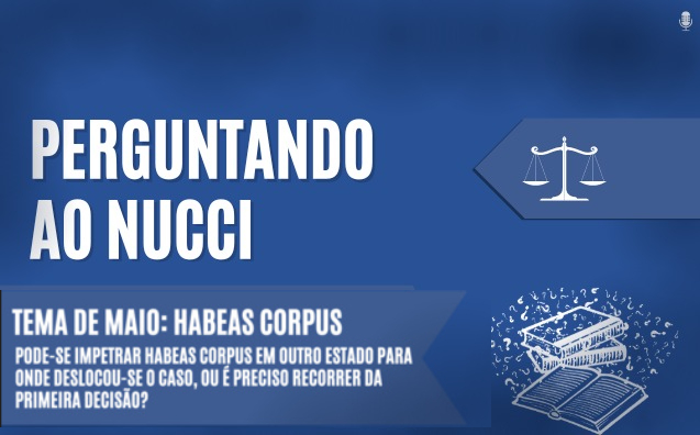 Competência para analisar o Habeas Corpus | Perguntando ao Nucci