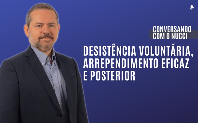 Desistência voluntária | Conversando com o Nucci
