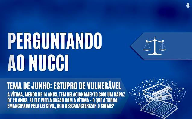 Estupro de vulnerável | Perguntando ao Nucci