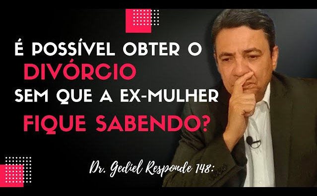 É possível obter o divórcio sem que a ex-mulher fique sabendo?