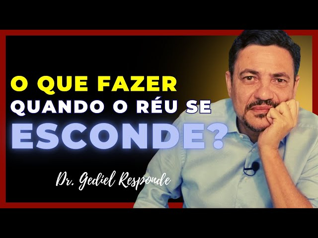 O que fazer quando o réu se esconde? 
