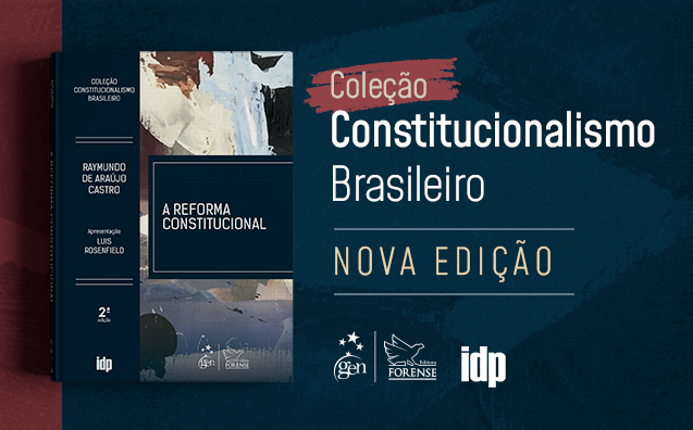 A Reforma Constitucional – Coleção Constitucionalismo Brasileiro