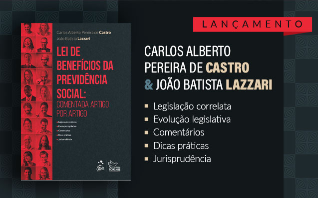 Lei de Benefícios da Previdência Social: conheça o lançamento de Lazzari e Castro