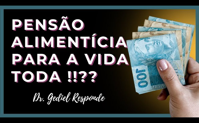 Pensão Alimentícia para a vida toda