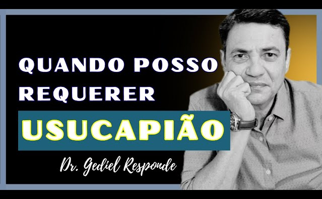 Quando posso requerer o usucapião?
