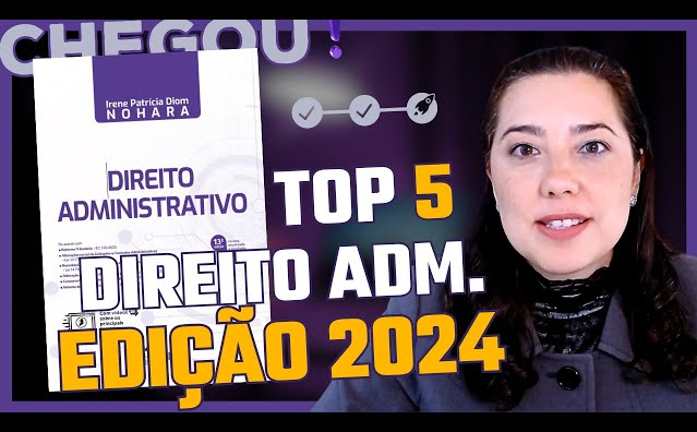 Top 5 novidades da nova edição do Direito Administrativo, 2024