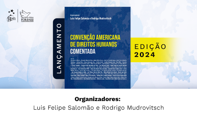 Conheça a obra Convenção Americana de Direitos Humanos Comentada, organizada por Luis Felipe Salomão, Rodrigo Mudrovitsch