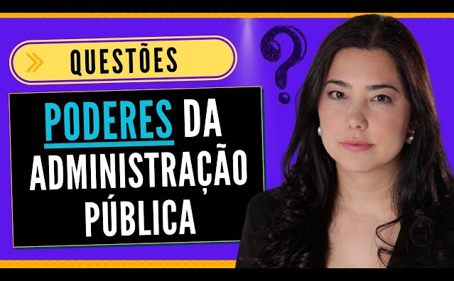 Teste: questões sobre Poderes da Administração Pública