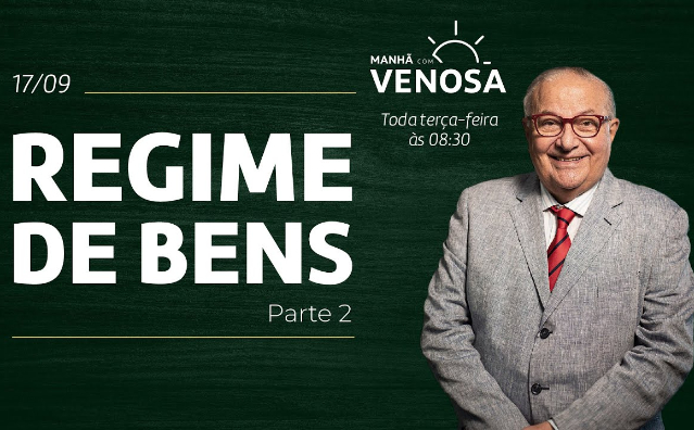 Regime de Bens – Parte 2 | Manhã com Venosa