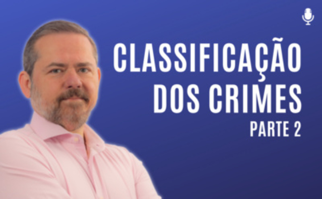 Classificação dos crimes – Parte 2 | Conversando com o Nucci