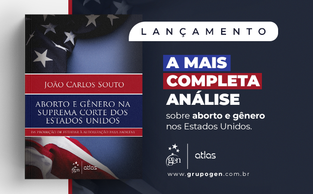 Lançamento! Aborto e Gênero Na Suprema Corte dos Estados de João Carlos Souto – 1ª Edição 2025