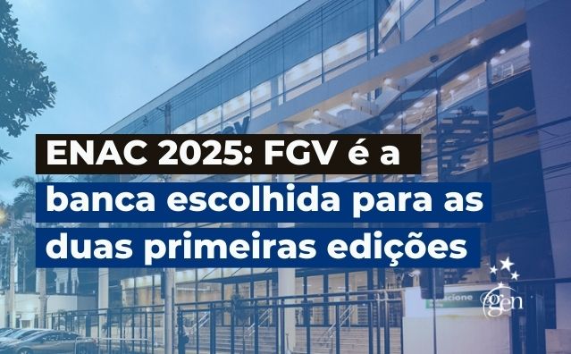 ENAC 2025: FGV é a banca escolhida para as duas primeiras edições