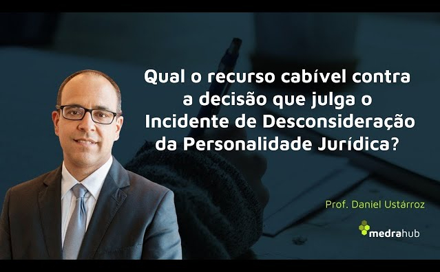 Recurso Cabível no Incidente de Desconsideração da Personalidade Jurídica (IDPJ)