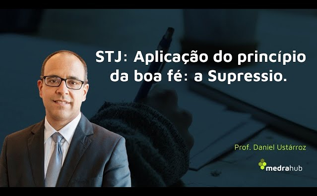 Aplicação do princípio da boa fé: a supressio