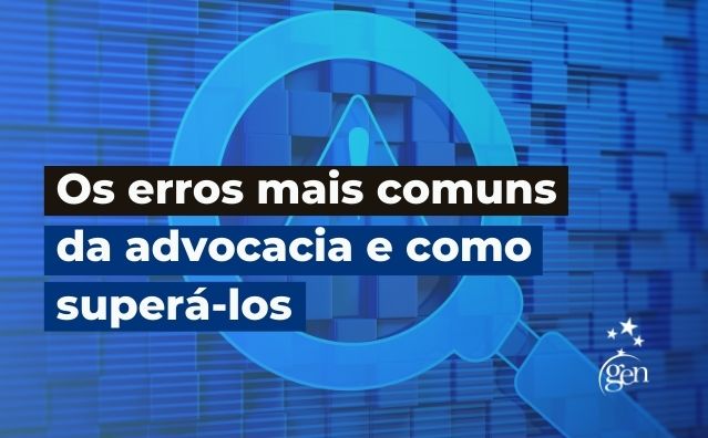 Os erros mais comuns no início da advocacia – e como você pode superá-los