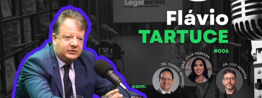 Legalmente Cast: entrevista com Flávio Tartuce sobre Direito Civil